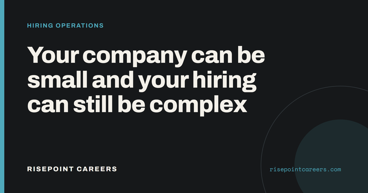 Your company can be small and your hiring can still be complex